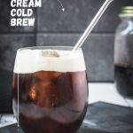 Delicious homemade vanilla sweet cream cold brew.